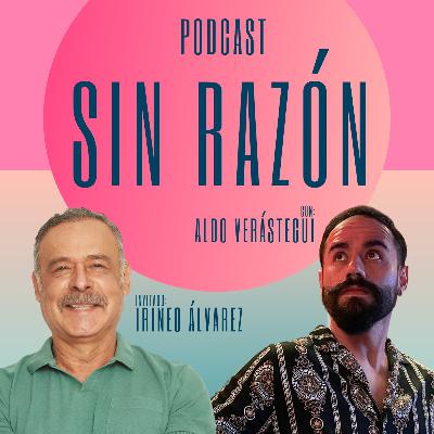 Irineo Álvarez | Sin Razón T3 E#2