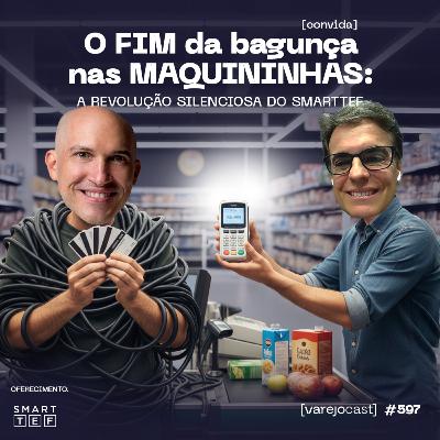 O FIM da bagunça nas MAQUININHAS: a revolução silenciosa do SmartTEF [varejocast] convida #597