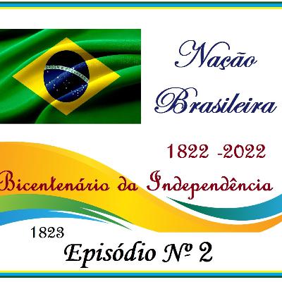 DVDN _ Bicentenário da Independência _ Ep 02 _ O Ano de 1823