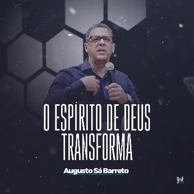 O Espírito de Deus Transforma. O Espírito de Deus Transforma.