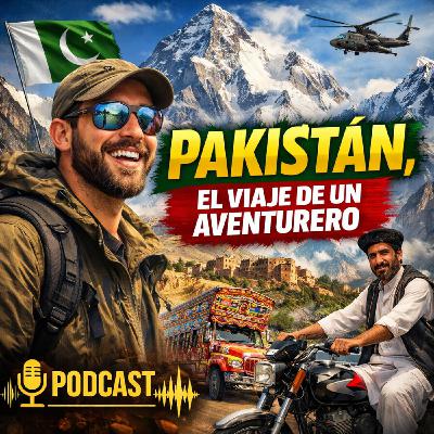 Episode 38: Pakistán, el viaje de un aventurero Episode 38: Pakistán, el viaje de un aventurero