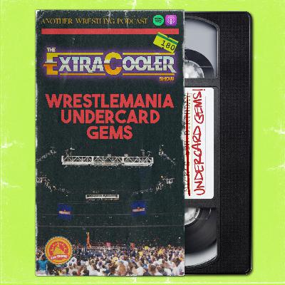 180 | Wrestlemania Undercard Gems
