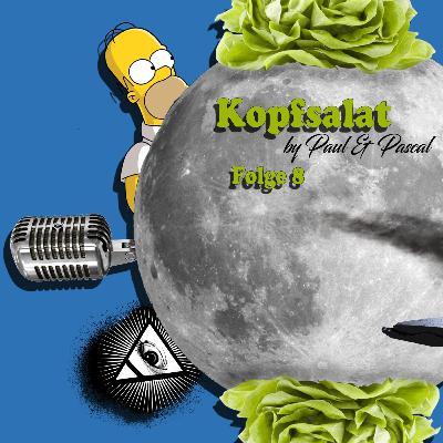 Kopfsalat - by Paul & Pascal. Folge 8, die Simpsons Verschwörung, Trump's neueste Ideen & der Mond
