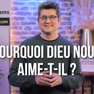 Pourquoi Dieu nous aime-t-il ?