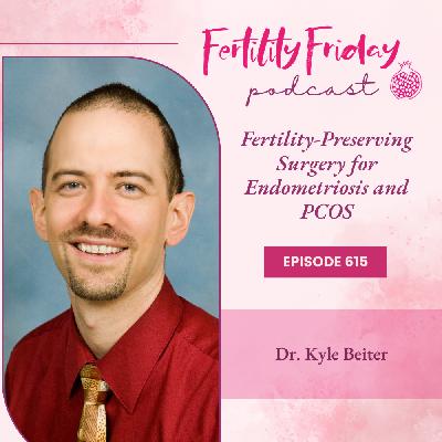 FFP 615 | Fertility-Preserving Surgery for Endometriosis and PCOS | Dr. Kyle Beiter FFP 615 | Fertility-Preserving Surgery for Endometriosis and PCOS | Dr. Kyle Beiter