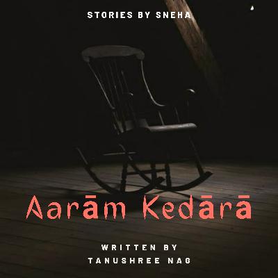 Stories by Sneha | Aarām Kedārā