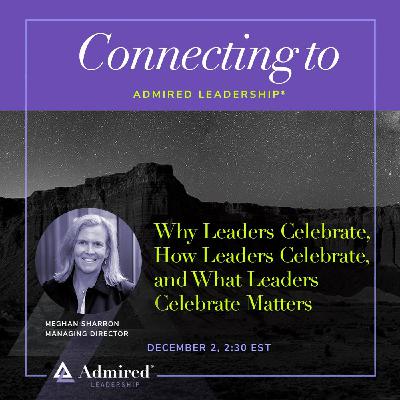 Why Leaders Celebrate, How Leaders Celebrate, and What Leaders Celebrate Matters Why Leaders Celebrate, How Leaders Celebrate, and What Leaders Celebrate Matters