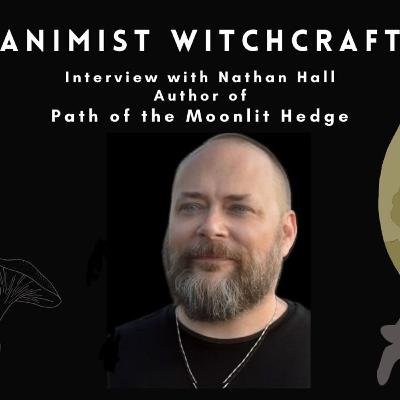 Animist Witchcraft with Nathan M. Hall
