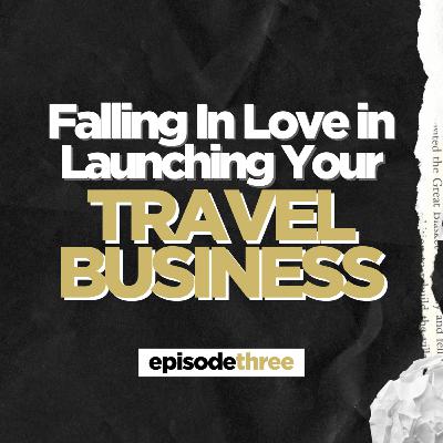 Falling In Love in Launching Your Travel Business | Sundey Gardner Falling In Love in Launching Your Travel Business | Sundey Gardner