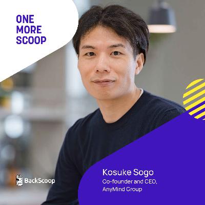 From fresh grad to CEO in 3 years, then taking his startup from zero to IPO in 7 years | Kosuke Sogo, Co-founder and CEO of AnyMind Group