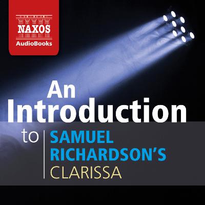 An Introduction to Samuel Richardson's Clarissa An Introduction to Samuel Richardson's Clarissa