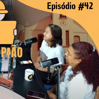 Maria Ilta e Magna Santos - Papo de Peão #42