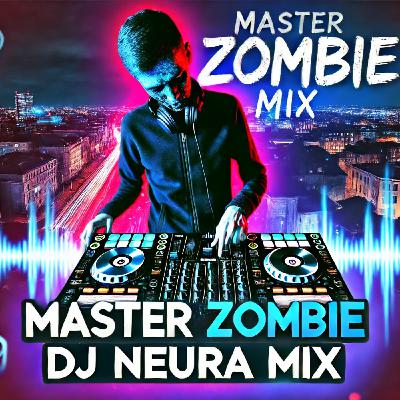 DJ Neura - Master Zombie Mix DJ Neura - Master Zombie Mix