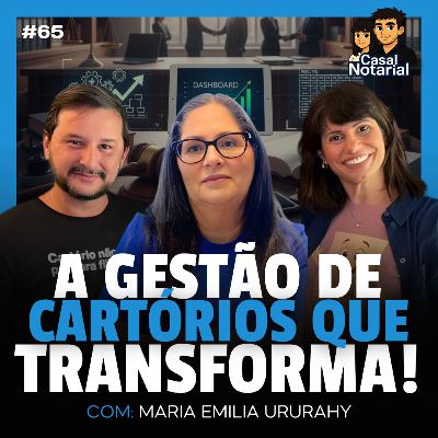 CARTÓRIO NÃO É SO PAPEL: GESTÃO ESTRATÉGICA COM MARIA EMÍLIA URUAHY #EP65