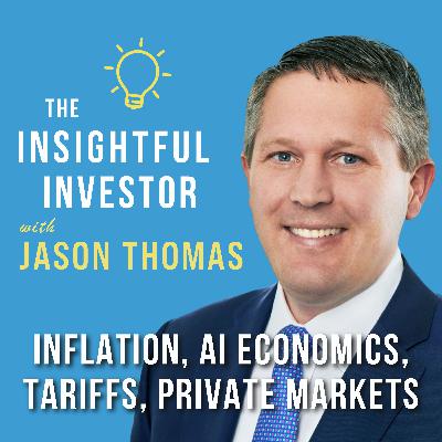 #86 - Jason Thomas: Inflation, AI Economics, Tariffs, Private Markets