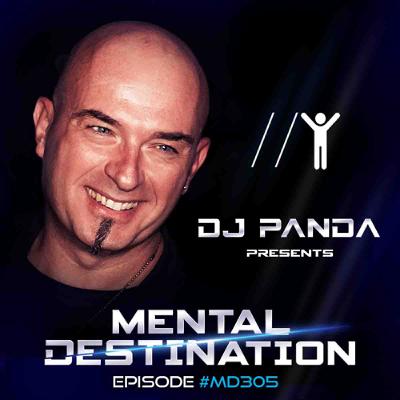 Mental Destination presented by DJ Panda Episode #MD305