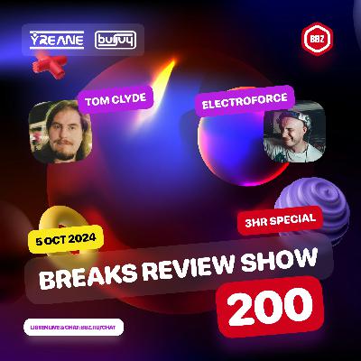 Breaks Review Show 200 feat. Tom Clyde & ElectroForce @ BBZ RS (5 Oct 2024)