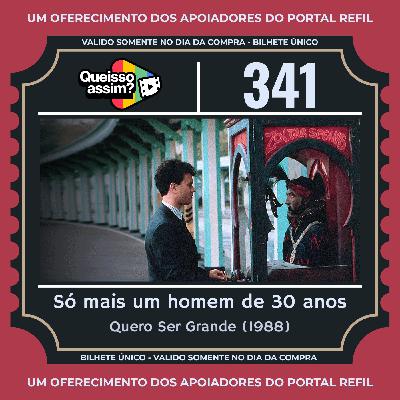 🎬 QueIssoAssim 341 – Só Mais Um Homem de 30 Anos (Quero Ser Grande) 🎬 QueIssoAssim 341 – Só Mais Um Homem de 30 Anos (Quero Ser Grande)