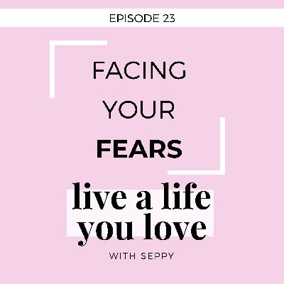 EP. 23 | Facing Your Fears