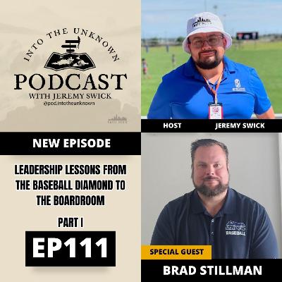 EP111: Leadership Lessons From The Baseball Diamond To The Boardroom with Brad Stillman Part 1