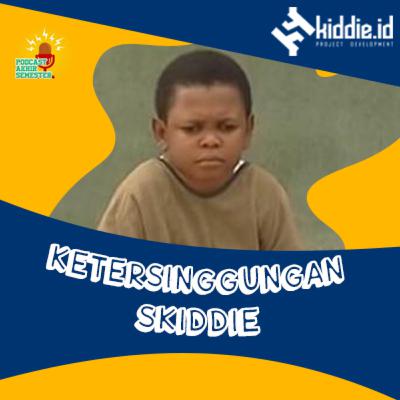 KETERSINGGUNGAN SKIDDIE
