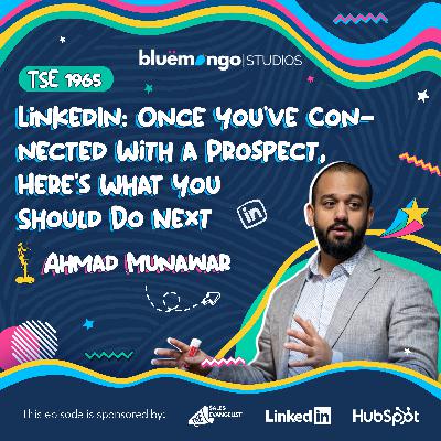 LinkedIn: Once You've Connected With a Prospect, Here's What You Should Do Next | Ahmad Munawar - 1968