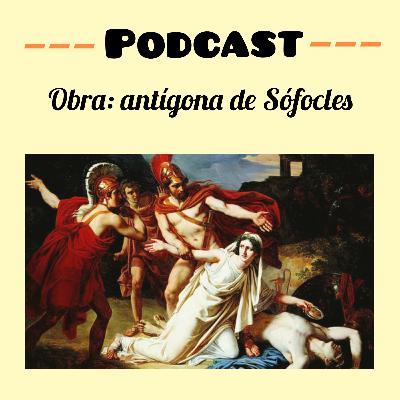 Podcast obra Antígona de Sófocles