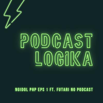 PHP. 1 : Vakum, Oshihen karena iba? ft. Futari No Podcast PHP. 1 : Vakum, Oshihen karena iba? ft. Futari No Podcast