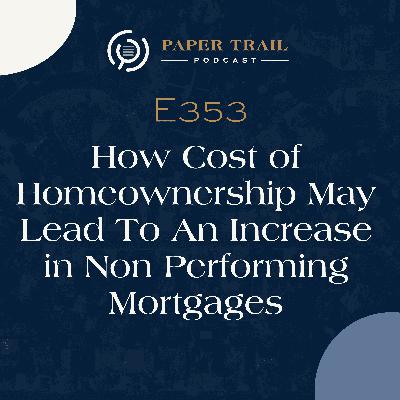 353 | How Cost of Homeownership May Lead To An Increase in Non Performing Mortgages 353 | How Cost of Homeownership May Lead To An Increase in Non Performing Mortgages