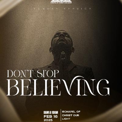 DON'T STOP BELIEVING - (Rev. Taiwo Adeniyi)