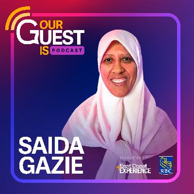 Our Guest Is: Saida Gazie