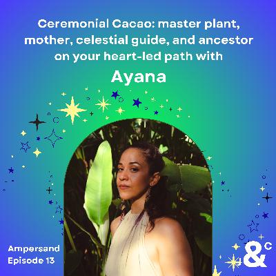 13. Ceremonial Cacao - master plant, mother, celestial guide, and ancestor on your heart-led path with Ayana 13. Ceremonial Cacao - master plant, mother, celestial guide, and ancestor on your heart-led path with Ayana