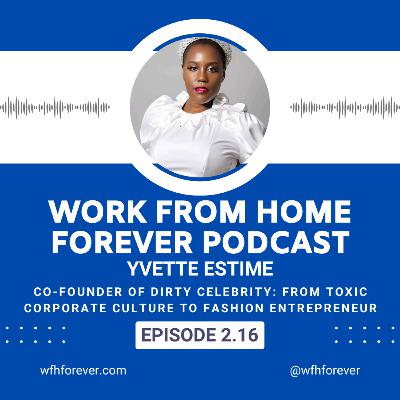 2.16 Yvette Estime, Co-Founder of Dirty Celebrity: From Toxic Corporate Culture to Fashion Entrepreneur