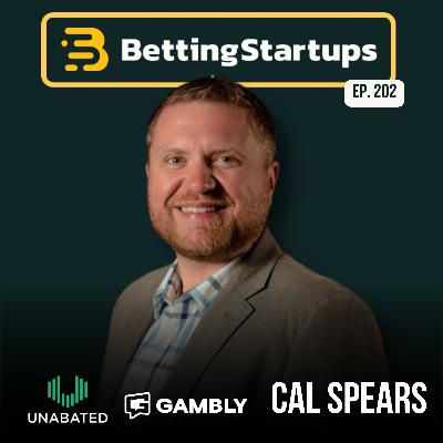 Ep. 202: Breaking: Gambly and Unabated merge to create a new powerhouse w/ Cal Spears