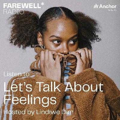 ‘Let’s Talk About Feelings' Hosted by Lindiwe Dim ‘Let’s Talk About Feelings' Hosted by Lindiwe Dim