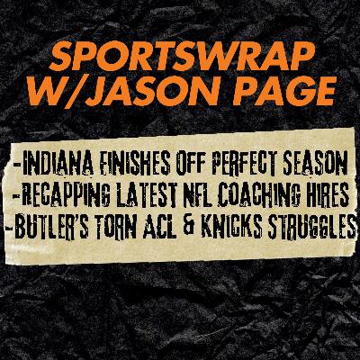 Indiana Completes Perfect 16-0 Season + NFL Coaching Moves, Championship Game Preview & NBA Injuries