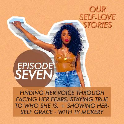 Finding Her Voice Through Facing Her Fears, Staying True To Who She Is, + Showing Herself Grace - with Ty McKery