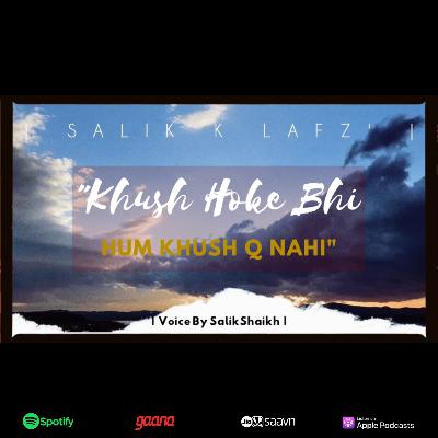 Hum KHUSH Isliye Nahi Reh Pate Q Kiii !? - Hindi Podcast | Storytelling | Salik K LafZ' |