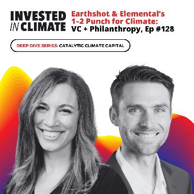 Earthshot & Elemental’s 1–2 Punch for Climate: VC + Philanthropy, Ep #128 Earthshot & Elemental’s 1–2 Punch for Climate: VC + Philanthropy, Ep #128