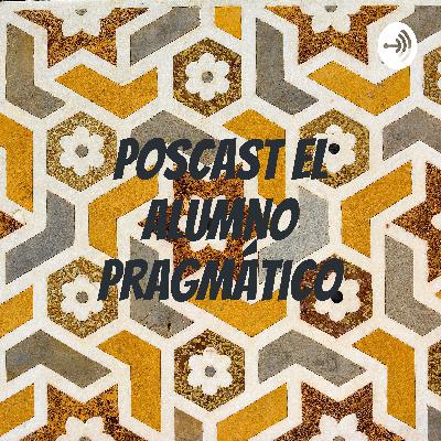 Podcast Alumno pragmático