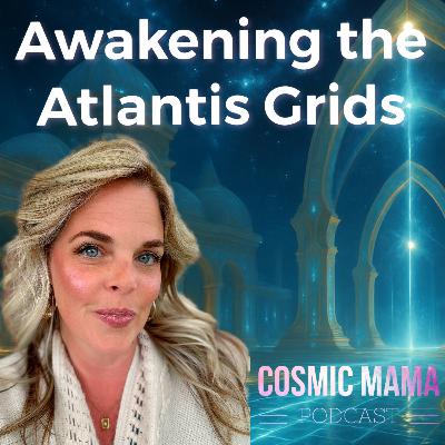 Awakening the Atlantis Grids: Not a Myth—A New Mythos | Episode 80
