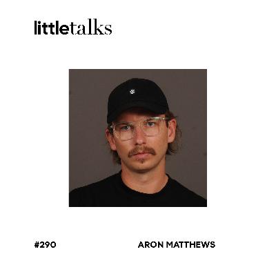 little talks - #290 Aron Matthews | Musik & Leidenschaft