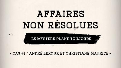 Épisode 2: cas #1 André Leroux et Christiane Maurice