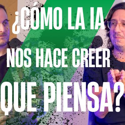 ¿Cómo la IA nos hace creer que piensa?