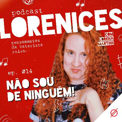 #14 - Não sou de ninguém