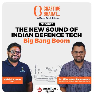 The New Sound of Indian Defence Tech: Big Bang Boom The New Sound of Indian Defence Tech: Big Bang Boom