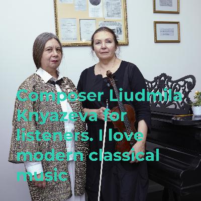 The modern classical composer Liudmila Knyazeva