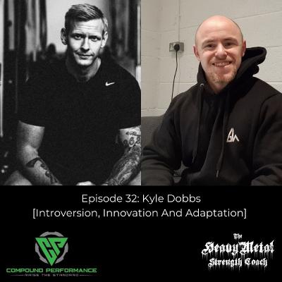 Episode 32: Kyle Dobbs [Introversion, Innovation And Adaptation]