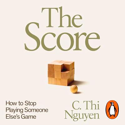 The Score: How to Stop Playing Somebody Else's Game with C. THI NGUYEN - Highlights