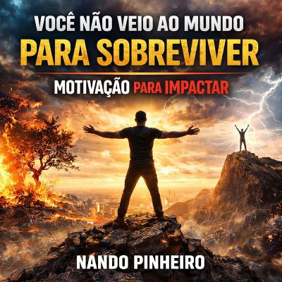 VOCÊ NÃO VEIO AO MUNDO PARA SOBREVIVER | MOTIVAÇÃO PARA IMPACTAR